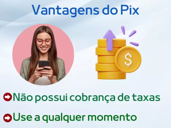 Quais são as vantagens do Pix?