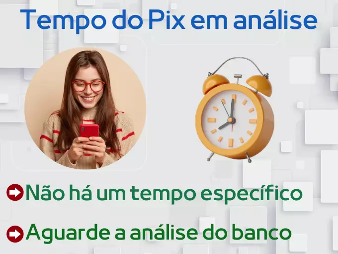 Quanto tempo o Pix fica em análise?